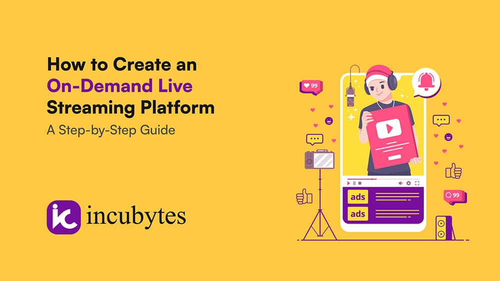 How to Create an On-Demand Live Streaming Platform: A Step-by-Step Guide