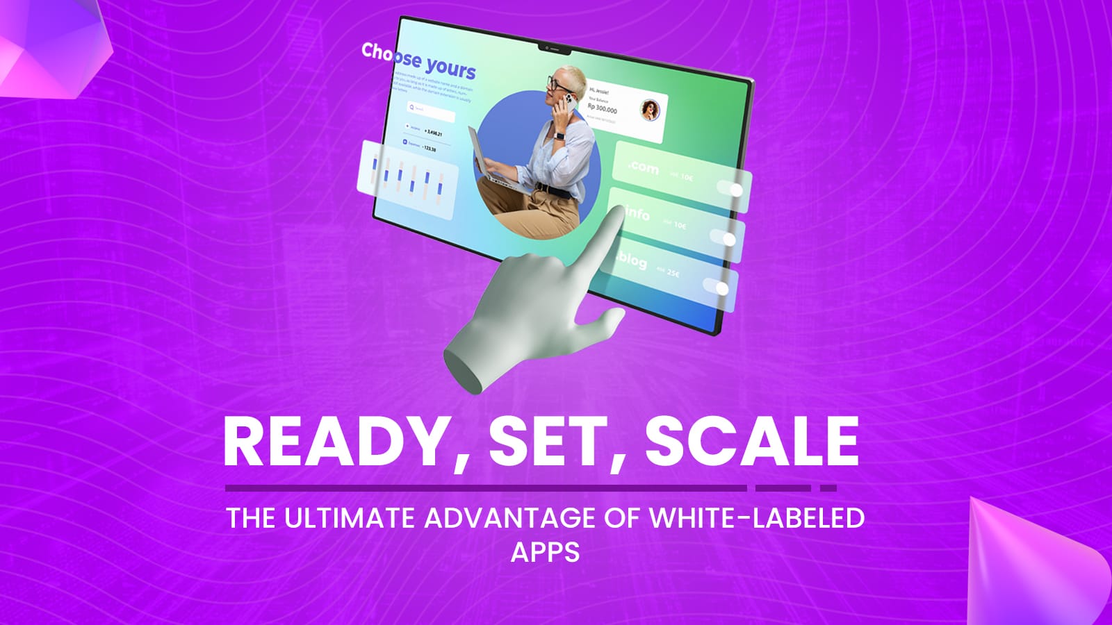 Ready, Set, Scale: The Ultimate Advantage of White-Labeled Apps.